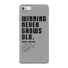 Winning Never Grows Old iPhone 7 Case