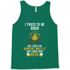 I Tried To Be Good Tank Top