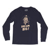 dream big Long Sleeve Shirts