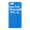 come sail away with me iPhone 7 Case