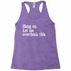 hang on let me overthink this Racerback Tank