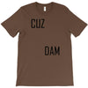 cuz dam T-Shirt