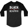 black is beautiful 3/4 Sleeve Shirt