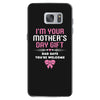 I'm Your Mother's Day Gift Dad Says You're Welcome Baby Girl Samsung Galaxy S7