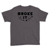 Broke It - Fixed It Youth Tee