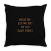 hold on let me get to the save point. Throw Pillow