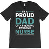 i'm a proud dad of freaking awesome nurse T-Shirt