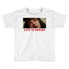 Life Is Boring Toddler T-shirt