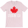 canada fuckin eh T-Shirt