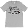 you can't scare me i'm a mother T-Shirt