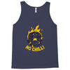 no chill Tank Top