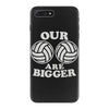 our volleyballs are bigger iPhone 7 Plus Case