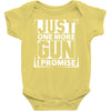 Just One More Gun I Promise Baby Onesie