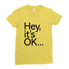 ITS OKAY Ladies Fitted T-Shirt