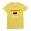 i have so mushroom for you Ladies Fitted T-Shirt
