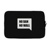 no ban no wall Laptop sleeve