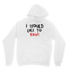 I Would  Like To Rage Unisex Hoodie
