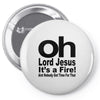 oh lord jesus it's a fire Pin-back button