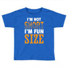 I Am Not Short I Am Fun Size Toddler T-shirt