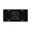 hold on let me get to the save point. License Plate