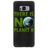 there is no planet  b earth day Samsung Galaxy S8 Plus