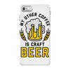 my other coffee is craft beer iPhone 7 Case