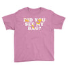 Did You See My Bag Youth Tee