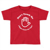 don't touch me i might catch the ugly! Toddler T-shirt