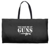 you had me at guns Weekender Totes