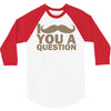 i mustache you a question 3/4 Sleeve Shirt