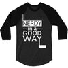 nerdy in a good way 2 3/4 Sleeve Shirt