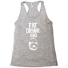 eat drink and b Racerback Tank