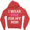 i wear pink for my mom breast cancer Zipper Hoodie