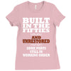 funny  built in the 50&rsquo;s, ideal gift or christmas present. Ladies Fitted T-Shirt