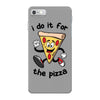 i do it for the pizza iPhone 7 Case