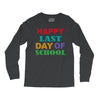 happy last day of school Long Sleeve Shirts