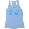 my favourite person is my dog Racerback Tank