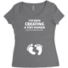 I've Been Creating A Tiny Human What Have You Been Doing Today Women's Triblend Scoop T-shirt