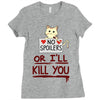 no spoilers... or i'll kill you Ladies Fitted T-Shirt