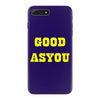 good as you iPhone 7 Plus Case