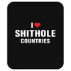 I Love Shithole Countries Mousepad