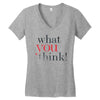 what you think Women's V-Neck T-Shirt