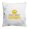 crazy about esperanto Throw Pillow