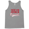 there's no crying in baseball Tank Top