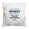 I'm Your Mother's Day Gift Dad Says You're Welcome Baby Boy Throw Pillow