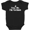 trust me, i'm german   deutschland germany person race text pride tee Baby Bodysuit