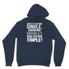 being single drinking doubles seeing triple Hoodie