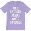 bad choices make good stories T-Shirt
