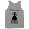 Princesses Are Born In April Tank Top