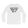 daddyissues made me do it Long Sleeve Shirts